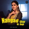 About Nangad Ghar Ki Aagi Song